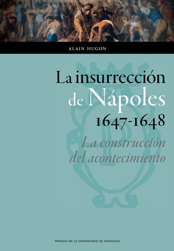 Imagen de portada del libro La insurrección de Nápoles, 1647-1648
