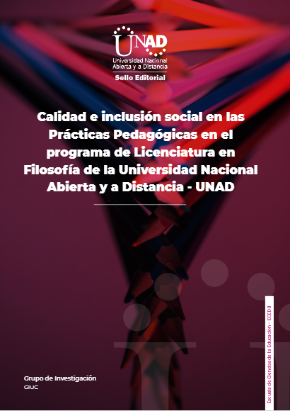 Imagen de portada del libro Calidad e inclusión social en las prácticas pedagógicas en el programa de licenciatura en filosofía de la Universidad Nacional Abierta y a Distancia UNAD