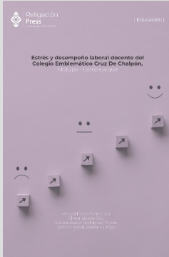 Imagen de portada del libro Estrés y desempeño laboral docente del Colegio Emblemático Cruz De Chalpón, Motupe – Lambayeque