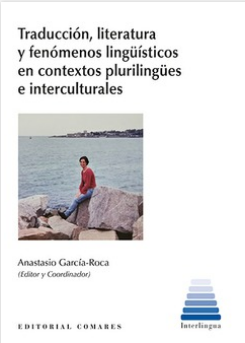 Imagen de portada del libro Traducción, literatura y fenómenos lingüísticos en contextos plurilingües e interculturales