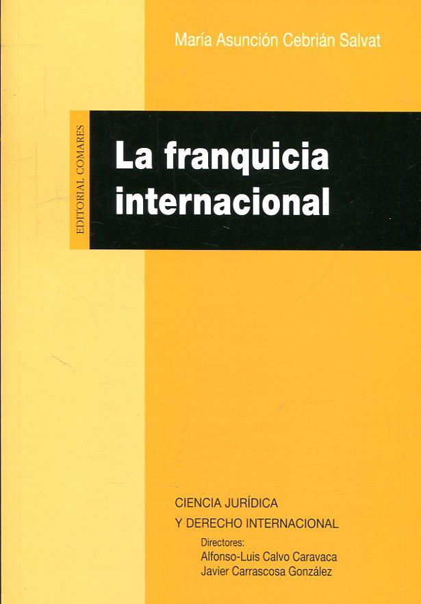 Imagen de portada del libro La franquicia internacional. Estructura jurídica y práctica comercial