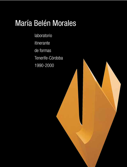 Imagen de portada del libro María Belén Morales: laboratorio itinerante de forma (Tenerife-Córdoba 1990-2000)