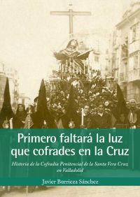 Imagen de portada del libro Primero faltará la luz que cofrades en la Cruz