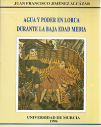 Imagen de portada del libro Agua y poder en Lorca durante la baja edad media
