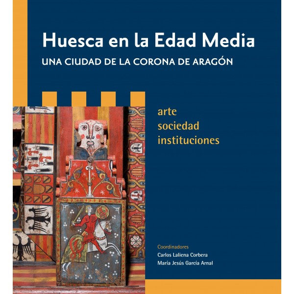 Imagen de portada del libro Huesca en la Edad Media, una ciudad de la Corona de Aragón