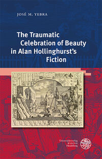 Imagen de portada del libro The Traumatic Celebration of Beauty in Alan Hollinghurst's Fiction