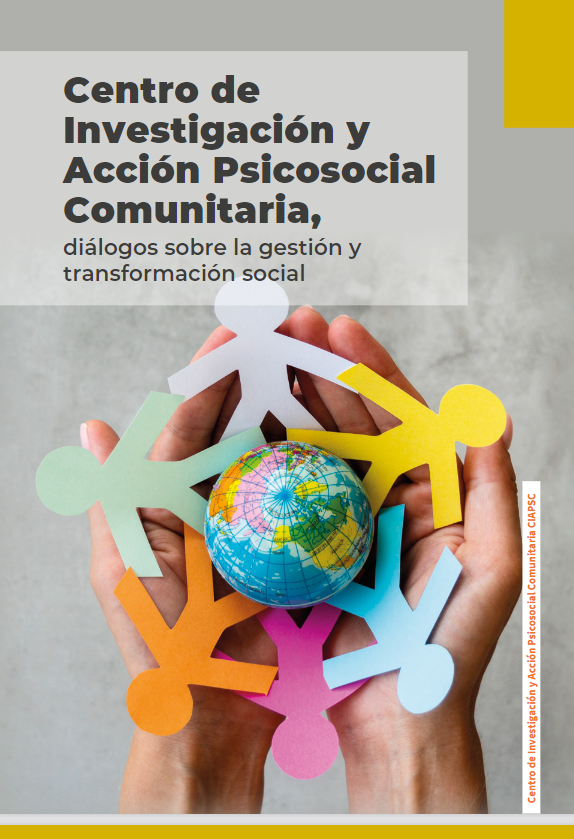 Imagen de portada del libro Centro de investigación y Acción Psicosocial Comunitaria, diálogos sobre la gestión y transformación social