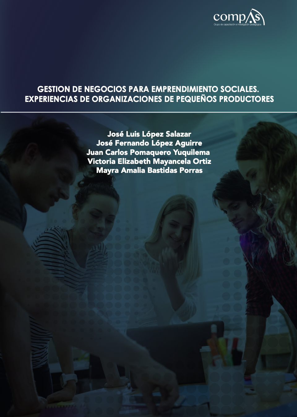 Imagen de portada del libro GESTION DE NEGOCIOS PARA EMPRENDIMIENTO SOCIALES. EXPERIENCIAS DE ORGANIZACIONES DE PEQUEÑOS PRODUCTORES