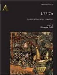 Imagen de portada del libro L'epica : tra evocazione mitica e tragedia