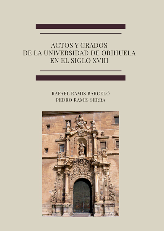 Imagen de portada del libro Actos y grados de la Universidad de Orihuela en el siglo XVIII