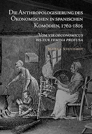 Imagen de portada del libro Die anthropologisierung des ökonomischen in Spanischen komödien, 1762-1805