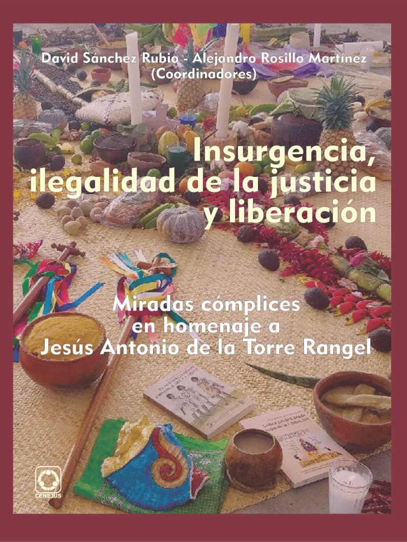 Imagen de portada del libro Insurgencia, ilegalidad de la justicia y liberación. Miradas cómplices en homenaje a Jesús Antonio de la Torre Rangel