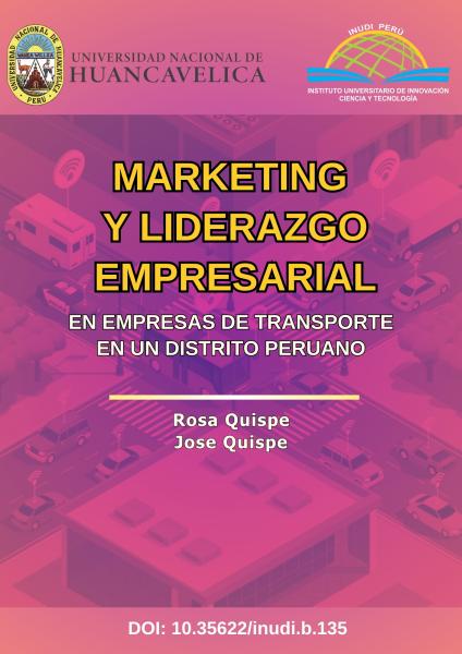 Imagen de portada del libro Marketing y liderazgo empresarial en empresas de transporte en un distrito peruano