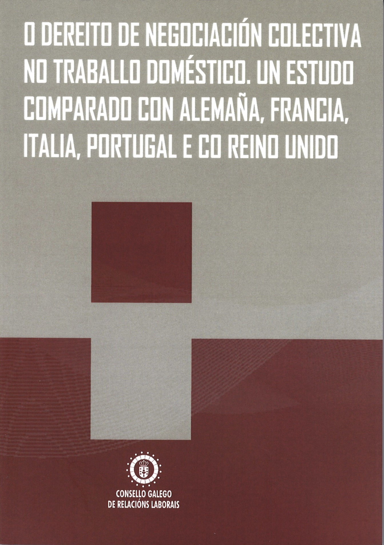 Imagen de portada del libro O dereito de negociación colectiva no traballo doméstico: un estudo comparado con Alemaña, Francia, italia, Portugal, e co Reino Unido