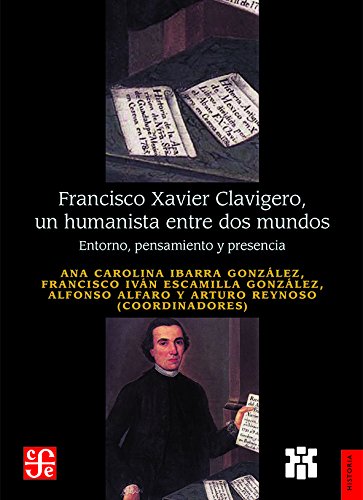 Imagen de portada del libro Francisco Xavier Clavigero, un humanista entre dos mundos