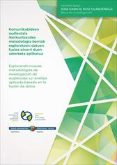 Imagen de portada del libro Komunikabideen audientzia ikerkuntzarako metodologia berriak esploratzen = Explorando nuevas metodologías de investigación de audiencias
