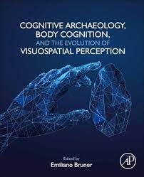 Imagen de portada del libro Cognitive archaeology, body cognition, and the evolution of visuospatial perception