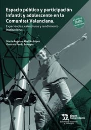 Imagen de portada del libro Espacio público y participación infantil y adolescente en la Comunitat Valenciana. Experiencias, estructuras y rendimiento institucional