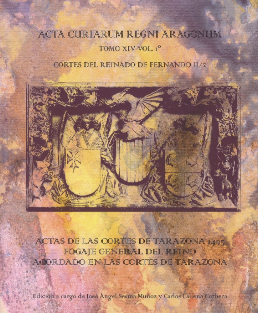 Imagen de portada del libro Cortes del reinado de Fernando II. 14, Actas de las Cortes Generales de Tarazona 1495 : Fogaje general del reino acordado en las Cortes de Tarazona