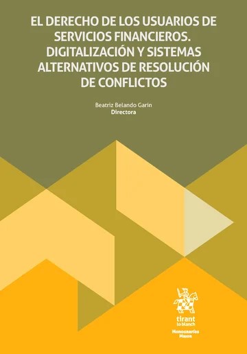 Imagen de portada del libro El derecho de los usuarios de servicios financieros. Digitalización y sistemas alternativos de resolución de conflictos