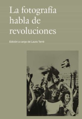 Imagen de portada del libro La fotografía habla de revoluciones