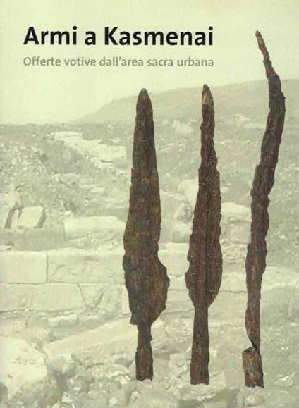 Imagen de portada del libro Armi a Kasmenai : offerte votive dall'area sacra urbana