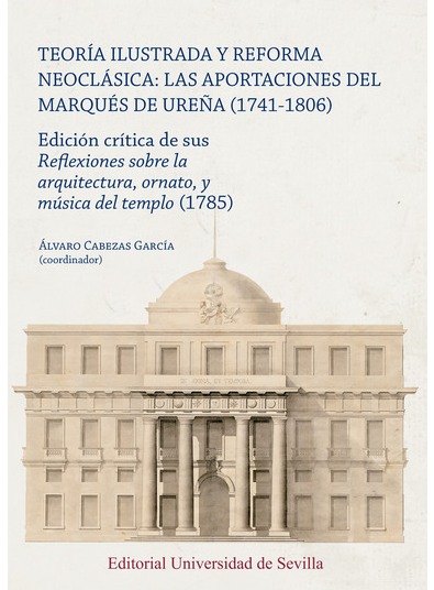 Imagen de portada del libro Teoría ilustrada y reforma neoclásica: las aportaciones del Marqués de Ureña (1741-1806)