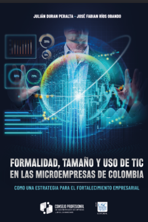 Imagen de portada del libro Formalidad, tamaño y uso de TIC en las microempresas de Colombia como una estrategia para el fortalecimiento empresarial