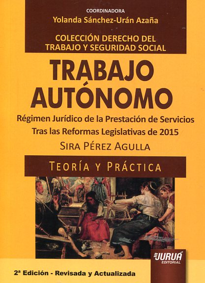 Imagen de portada del libro Trabajo autónomo. Régimen jurídico de la prestación de servicios tras las reformas legislativas de 2015