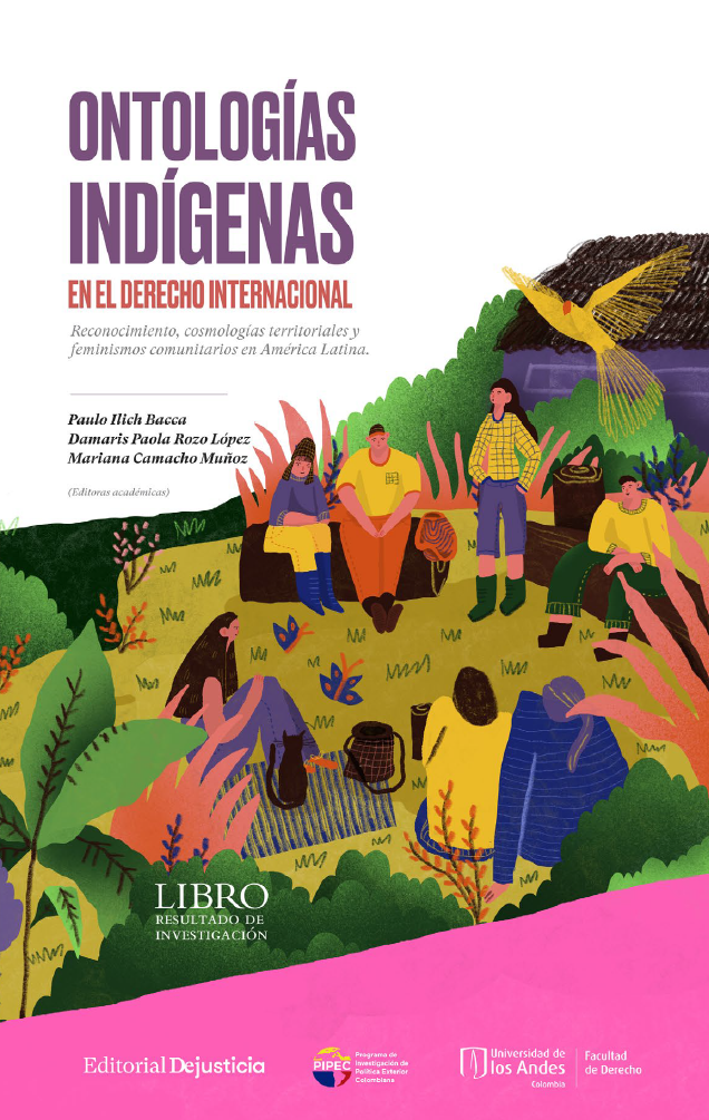 Imagen de portada del libro Ontologías indígenas en el derecho internacional. Reconocimiento, cosmologías territoriales y feminismos comunitarios en América Latina