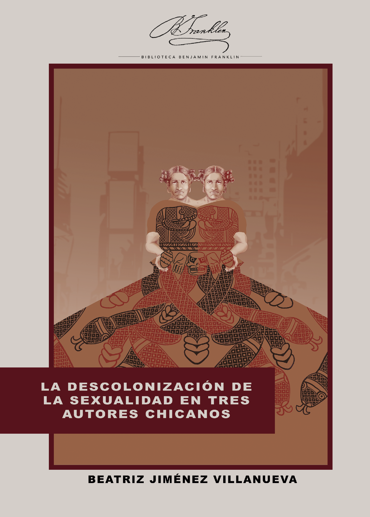 Imagen de portada del libro La descolonización de la sexualidad en tres autores chicanos