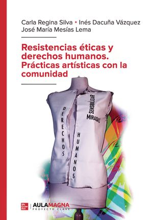 Imagen de portada del libro Resistencias éticas y derechos humanos. Prácticas artísticas con la comunidad