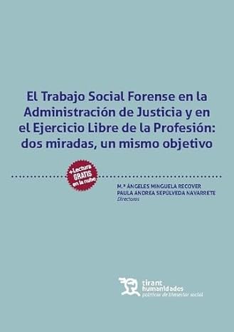 Imagen de portada del libro El trabajo social. Forense en la administración de justicia y en el ejercicio. Libre de la profesión