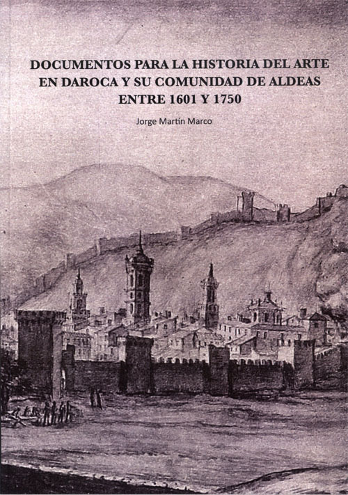 Imagen de portada del libro Documentos para la historia del arte en Daroca y su comunidad de aldeas entre 1601 y 1750