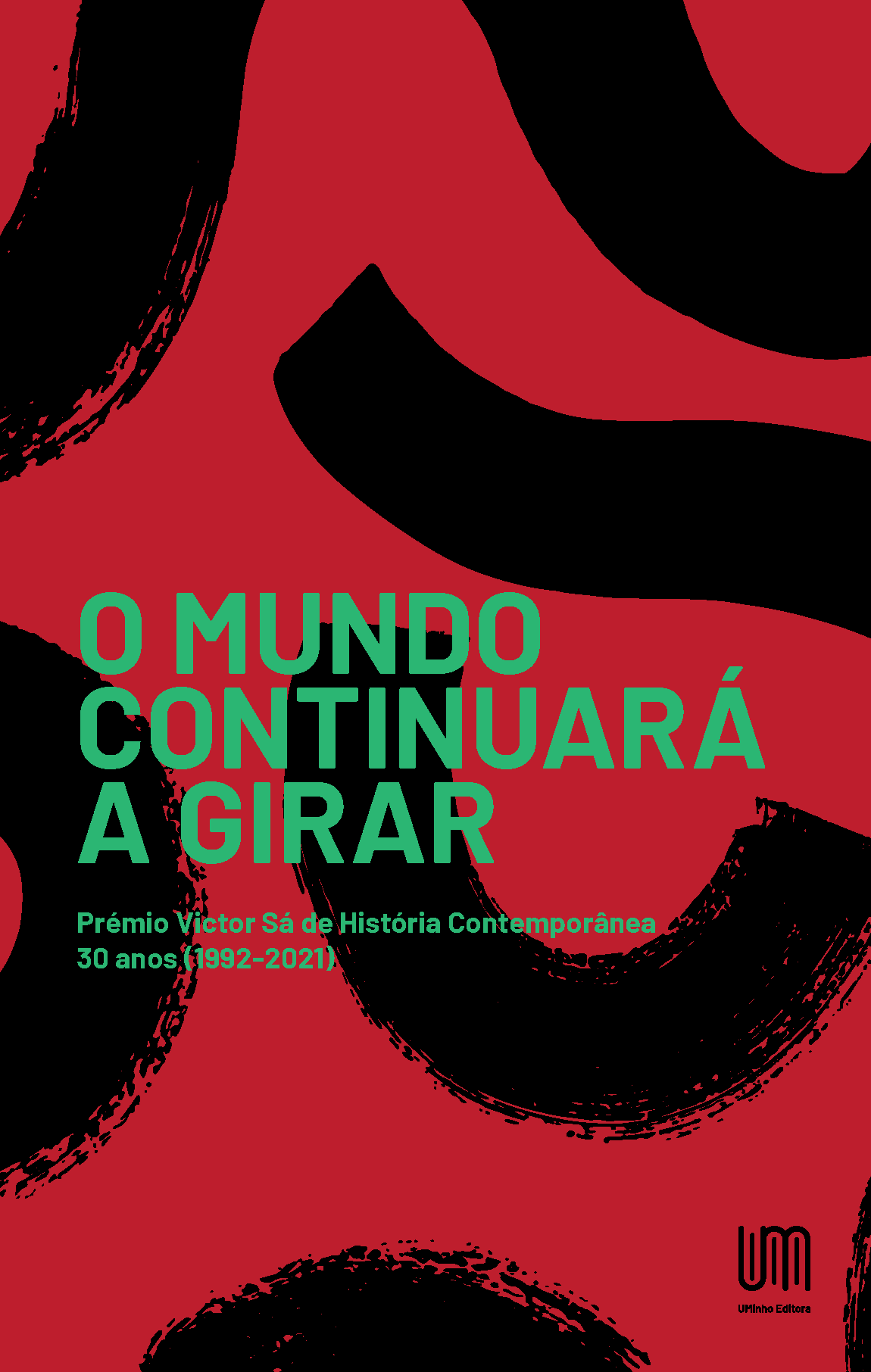 Imagen de portada del libro O Mundo Continuará a Girar: Prémio Victor Sá de História Contemporânea - 30 anos (1992-2021)