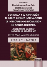 Imagen de portada del libro Guatemala y su adaptación al marco jurídico internacional de intercambio de información en materia tributaria