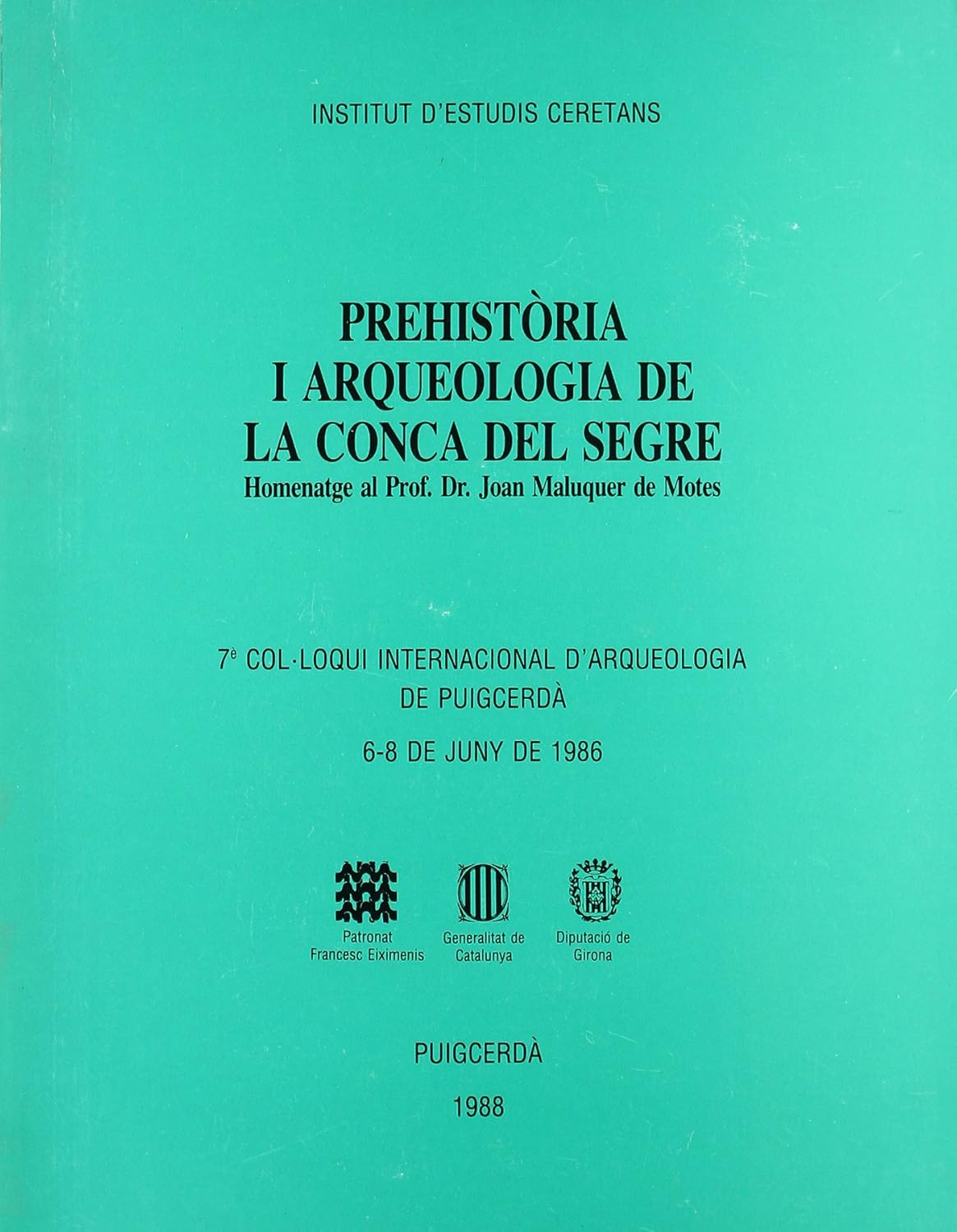 Imagen de portada del libro Prehistòria i arqueologia de la Conca del Segre : homenatge al Prof. Dr. Joan Maluquer de Motes