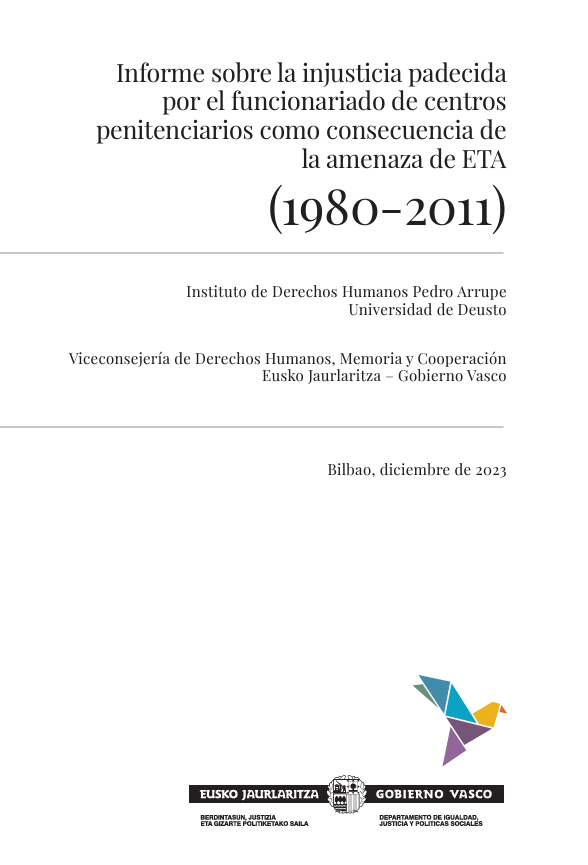 Imagen de portada del libro Informe sobre la injusticia padecida por el funcionariado de centros penitenciarios como consecuencia de la amenaza de ETA, 1980-2011 = Espetxeetako funtzionarioek eta haien familiek ETAren mehatxuaren ondorioz jasan duten bidegabekeriari buruzko txostena, 1980-2011