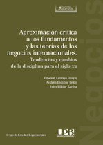 Imagen de portada del libro Aproximación crítica a los fundamentos y las teorías de los negocios internacionales. Tendencias y cambios de la disciplina para el siglo XXI