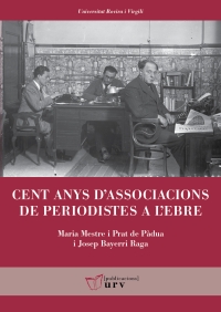 Imagen de portada del libro Cent anys d'associacions de periodistes a l'Ebre