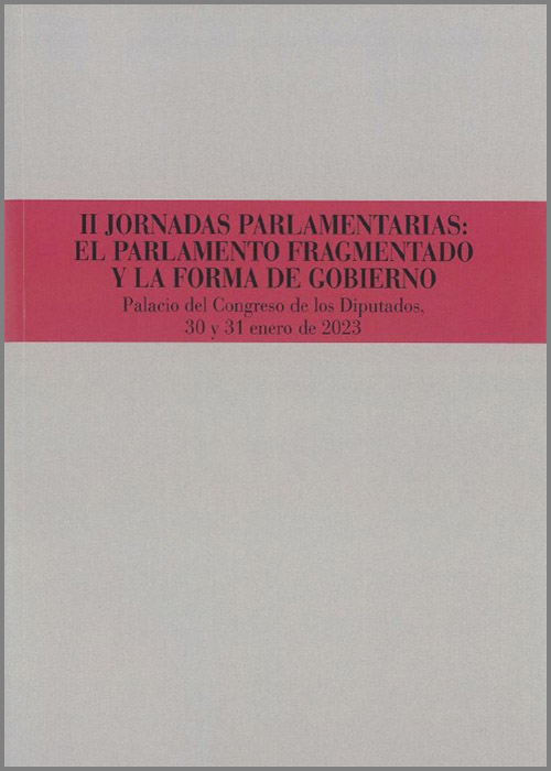 Imagen de portada del libro II Jornadas parlamentarias: El parlamento fragmentados y la forma de Gobierno