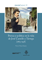 Imagen de portada del libro Prensa y política en la vida de José Castelló y Tárrega (1865-1938). La ambición política y social de un personaje, en el Castelló de la Plana de entresiglos