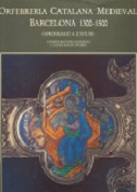 Imagen de portada del libro .Orfebreria catalana medieval: Barcelona 1300-1500. Aproximació a l'estudi