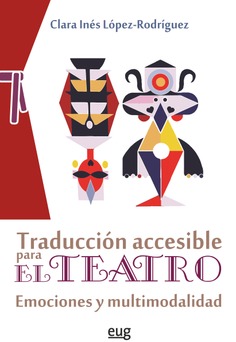 Imagen de portada del libro Traducción accesible para el teatro: emociones y multimodalidad